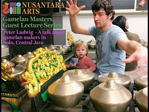 A talk about gamelan makers in Solo, Central Java - Peter Ludwig -Lecture #3