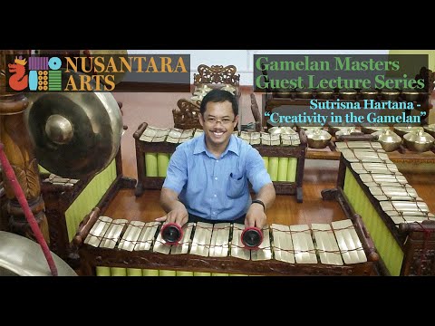"Creativity in the Gamelan" - Sutrisno Hartana Lecture #8