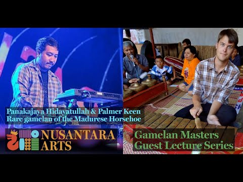 "Rare Gamelan of Madurese Horsehoe" Panakajaya Hidayatullah & Palmer Keen Gamelan Master Lecture #16