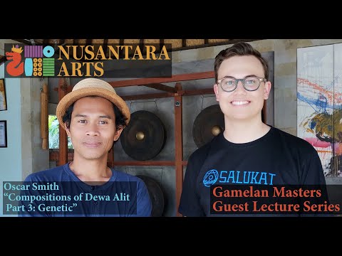 “Compositions of Dewa Alit Pt.3: Genetik" Oscar Smith - Gamelan Master Guest Lecture #19