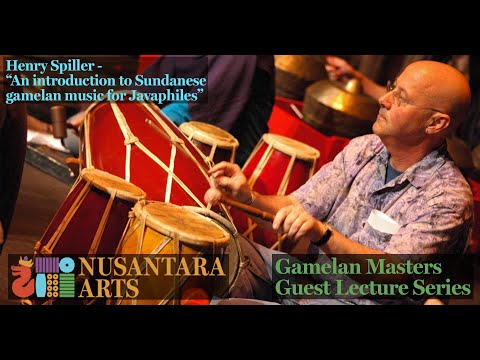 “An introduction to Sundanese gamelan for Javaphiles” Henry Spiller - Lecture #21
