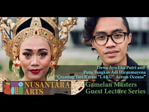 “Creating Tari Kreasi “LAKU” Across Oceans” Ayu Eka & Putu Hiranmayena Lecture #23