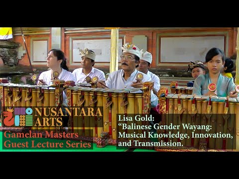 Lisa Gold "Balinese Gender Wayang: Musical Knowledge, Innovation" Gamelan Masters Guest Lecture #32